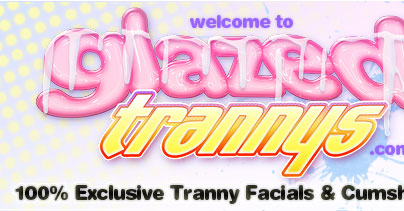 Glazed Trannys - Hardcore Shemale & Tranny Facial Cumshots